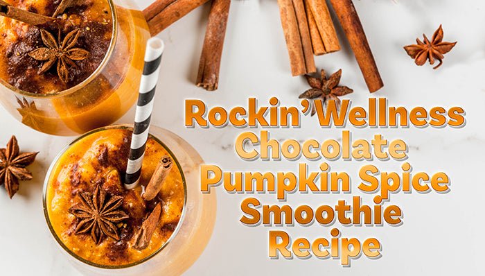Rockin Wellness Chocolate Pumpkin Spice Smoothie Recipe